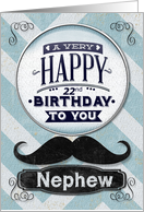 Happy 22nd Birthday to Nephew Mustache and Chevrons card