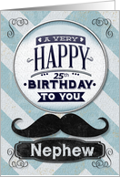 Happy 25th Birthday to Nephew Mustache and Chevrons card
