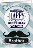 Happy 22nd Birthday to Brother Mustache and Chevrons card