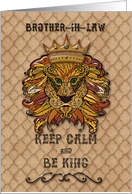 Happy Birthday Brother-in-Law Keep Calm and Be King Humorous Lion card