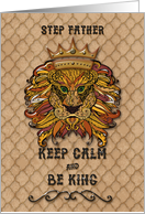 Happy Birthday to Step Father Keep Calm and Be King Humorous Lion card