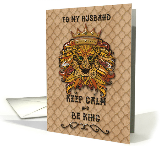 Happy Birthday to Husband Keep Calm and Be King Humorous Lion card
