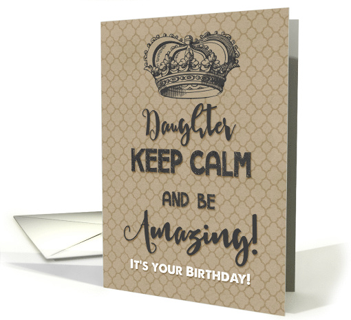 Happy Birthday to Daughter Keep Calm and Be Amazing It's... (1518752)