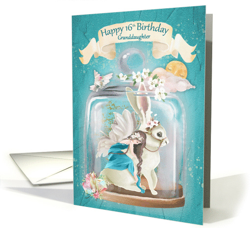 Happy 16th Birthday to Granddaughter Fairy Rabbit Fantasy... (1556728)