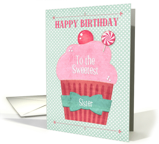 Happy Birthday to Sister Big Pink Cupcake and Candy card (1595030)