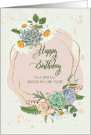 Sister in Law to Be Happy Birthday Flower and Cacti Bouquets card