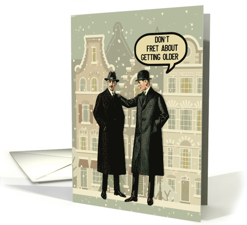 Old Age Happy Birthday Funny Men Joking Around card (1679682)
