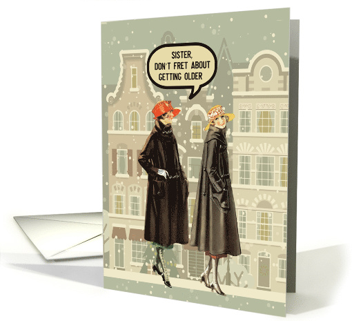 Sister Happy Birthday from Sister Funny Old Age Joking Around card