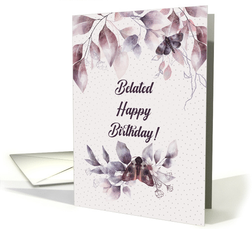 Belated Birthday Greetings with Mystical Flowers and Moths card