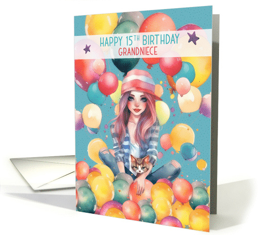 Grandniece 15th Birthday Teen Pretty Girl in Balloons card (1782168)