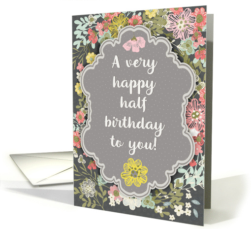 Half Birthday Pretty Pastel Flowers and Frame card (1836584)