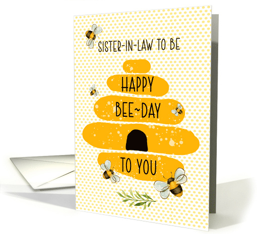 Sister in Law to Be Happy Birthday Whimsical Beehive and Bees card