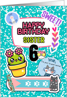 Sister 6th Birthday Colorful Notebook and Stickers card