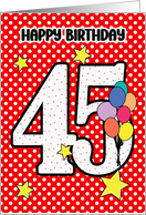 45th Birthday Festive and Bright Balloons and Stars card