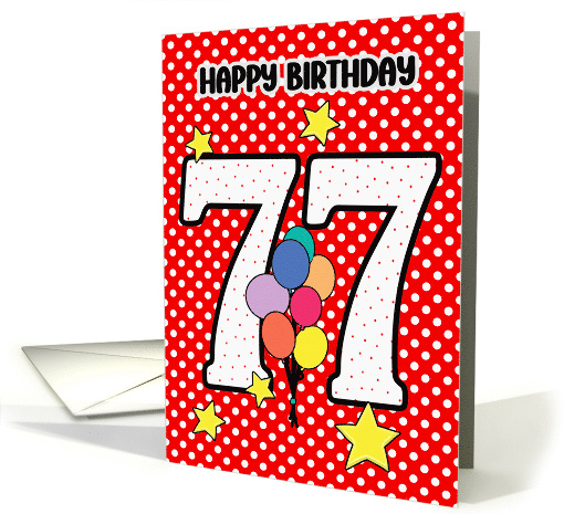 77th Birthday Festive and Bright Balloons and Stars card (1895538)