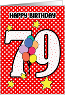 79th Birthday Festive and Bright Balloons and Stars card