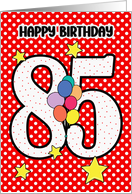 85th Birthday Festive and Bright Balloons and Stars card