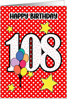 108th Birthday Festive and Bright Balloons and Stars card