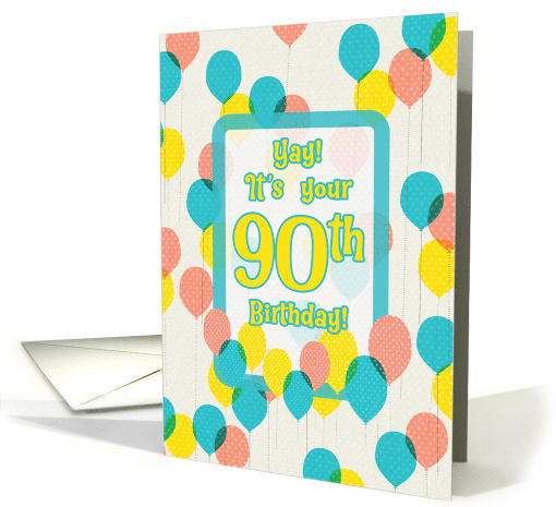 90th Birthday For Anyone Whimsical Balloons and Polka Dots card