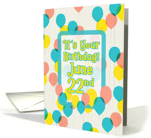 June 22nd Birthday For Anyone Whimsical Balloons and Polka Dots card