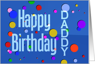 Happy Birthday Daddy Bright Blue Colorful Polka Dots card