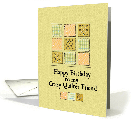 Happy Birthday to My Crazy Quilter Friend card (911388)