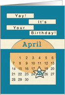 April 25th Yay It’s Your Birthday date specific card