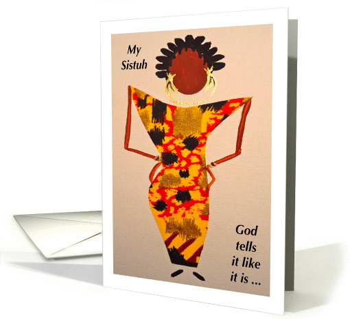 My Sistuh, God tells it like it is, Afro-Centric card (875604)