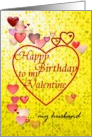 Birthday on Valentine’s Day For Husband Loving Hearts card