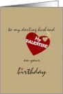 Birthday on Valentine’s Day For Husband Loving Heart card