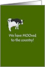 We Have Moved To The Country Moo Cow card