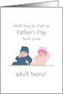 Father’s Day from Adult Twin Boy and Girl Dad’s ’Babies’ card