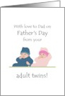 Father’s Day from Adult Twin Boy and Girl Dad’s ’Babies’ card