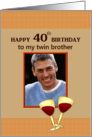 40th Birthday for Twin Brother Photocard Glasses of Red Wine card