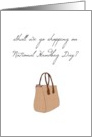 National Handbag Day Shall we go Shopping? card