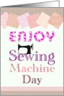 Sewing Machine Day Old Fashion Sewing Machine Fabric Pieces card