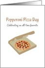 Pepperoni Pizza Day An All-Time Favorite in a Box card