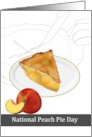 National Peach Pie Day A Generous Slice Fresh Peaches Cutting Pie card
