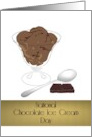 National Chocolate Ice Cream Day Chocolate Ice Cream is All You Need card