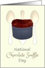 National Chocolate Souffle Day One Well Puffed Up Souffle card