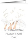International Pillow Fight Day Feathers Flying About card