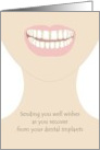Dental Implant Surgery Get Well For Her Big Smile Great Looking Teeth card