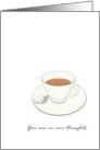 You Are In Our Thoughts Cup Of Tea Minimalist Concept card