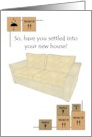 Have You Settled Into New House Comfortable Sofa Moving Boxes card