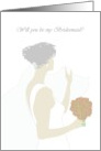 Be My Bridesmaid Bride in Veil and Wedding Gown card