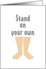 Encouragement Standing On Your Own Two Feet card