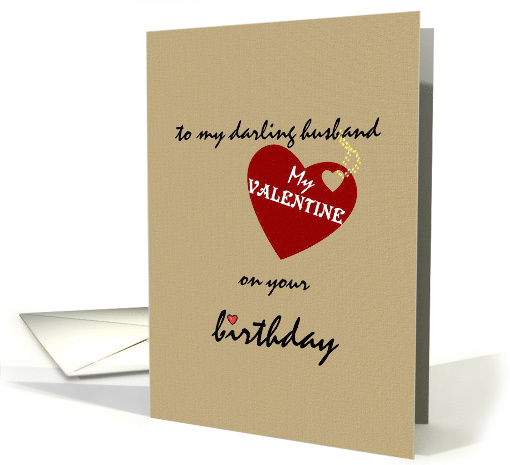 Birthday on Valentine's Day For Husband Loving Heart card (1015781)