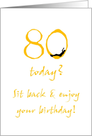 80th Birthday Sit Back Relax And Enjoy! card