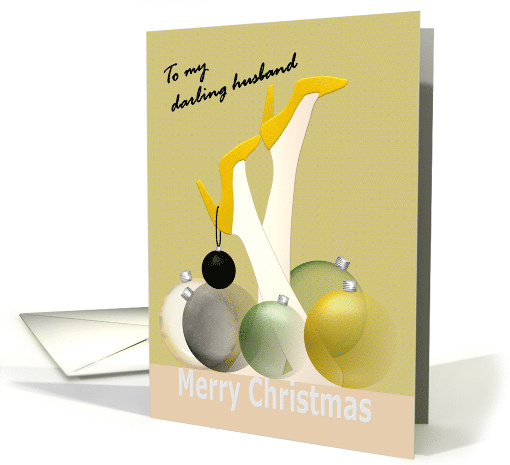 Christmas For Husband Sexy Legs In High Heels And Baubles card