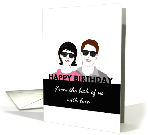 Birthday From Both Of Us With Love Couple Wearing Sunglasses card